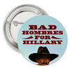 Bad Hombres for Hillary Button